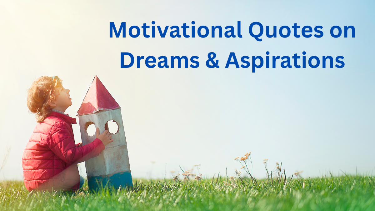 Motivational Quotes on Dreams & Aspirations